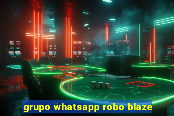 grupo whatsapp robo blaze